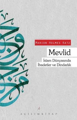 Mevlid; İslam Dünyasında İbadetler ve Dindarlık | Marion Holmes Katz |