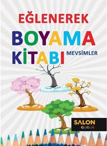 Mevsimler-Eğlenerek Boyama Kitabı | Kolektif | Salon Yayınları