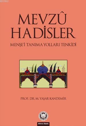 Mevzu Hadisler; Menşei Tanıma Yolları Tenkidi | Mehmet Yaşar Kandemir 