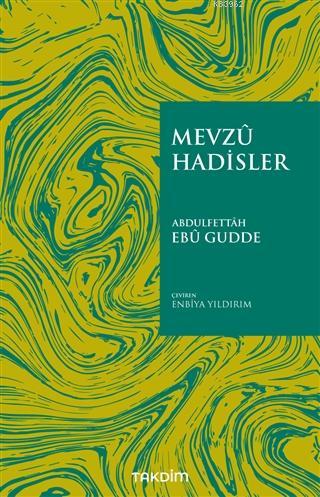 Mevzu Hadisler | Abdulfettah Ebu Gudde | Takdim Yayınları