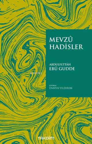 Mevzû Hadisler | Abdulfettah Ebu Gudde | Takdim Yayınları