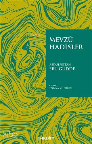 Mevzu Hadisler | Abdulfettah Ebu Gudde | Takdim Yayınları