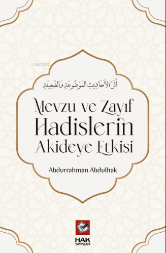 Mevzu ve Zayıf Hadislerin Akideye Etkisi | Abdurrahman Abdulhak | Hak 