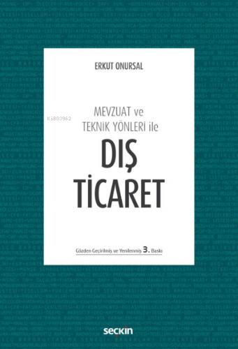 Mevzuat ve Teknik Yönleri ile Dış Ticaret | Erkut Onursal | Seçkin Yay