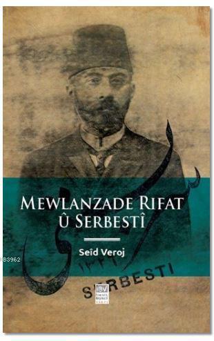 Mewlanzade Rıfat u Serbesti | Seid Veroj | İBV İsmail Beşikci Vakfı Ya