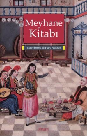 Meyhane Kitabı | Emine Gürsoy Naskali | Kitabevi Yayınları