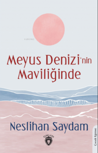 Meyus Denizi’nin Maviliğinde | Neslihan Saydam | Dorlion Yayınevi