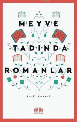 Meyve Tadında Romanlar | Fazlı Köksal | Akıl Fikir Yayınları