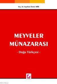 Meyveler Münazarası; Doğu Türkçesi | Ayşehan Deniz Abik | Seçkin Yayın