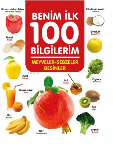 Meyveler-Sebzeler-Besinler - Benim İlk 100 Bilgilerim | Ahmet Altay | 