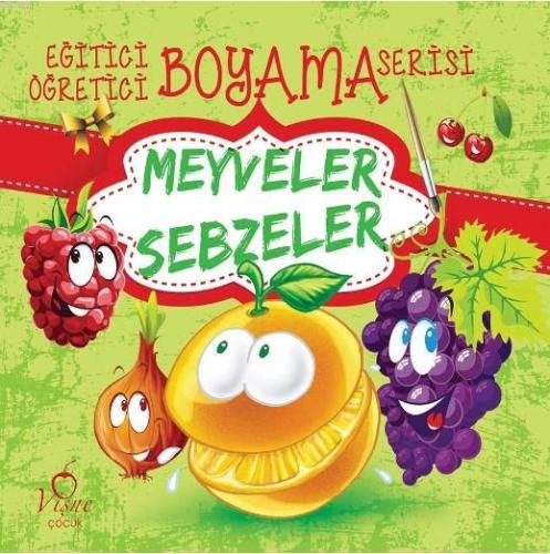 Meyveler - Sebzeler; Eğitici Öğretici Boyama Serisi | Kolektif | Vişne