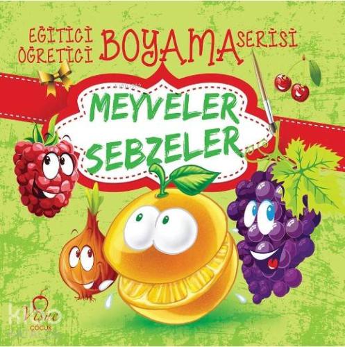 Meyveler - Sebzeler; Eğitici Öğretici Boyama Serisi | Kolektif | Vişne