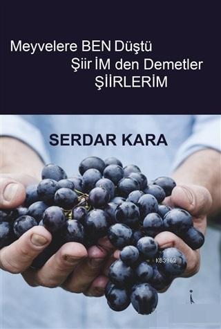 Meyvelere Ben Düştü Şiirimden Demetler | Serdar Kara | İkinci Adam Yay