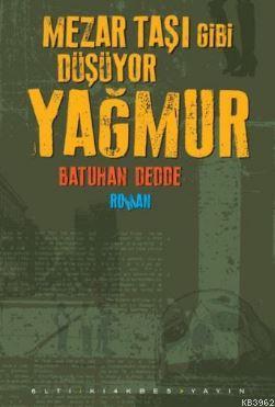 Mezar Taşı Gibi Düşüyor Yağmur | Batuhan Dedde | Altıkırkbeş Yayın (64