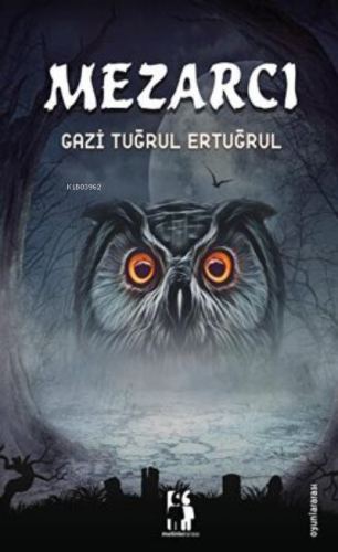 Mezarcı | Gazi Tuğrul Ertuğrul | Metinlerarası Kitap