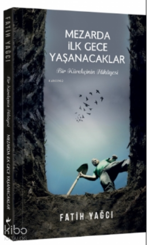 Mezarda İlk Gece Yaşanacaklar | Fatih Yağcı | İndigo Kitap