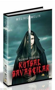 Mezardan Özgürlüğe - Kutsal Savaşçılar | Melike Melis | Maşuk Kitap