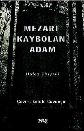 Mezarı Kaybolan Adam | Hafez Khıyavi | Gece Kitaplığı Yayınları