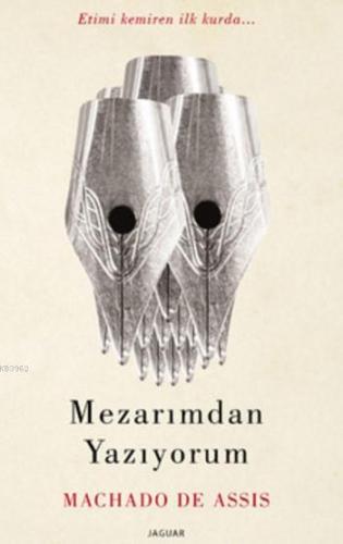 Mezarımdan Yazıyorum; Etimi Kemiren İlk Kurda | Machado De Assis | Jag