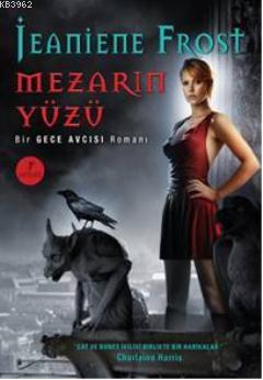 Mezarın Yüzü; Bir Gece Avcısı Romanı | Jeaniene Frost | Artemis Yayınl