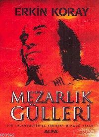 Mezarlık Gülleri; Bir dokümanterle Karışık Hikaye Kitabı | Erkin Ko