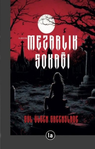 Mezarlık Sokağı | Gül Ülgen Greenslade | La Kitap