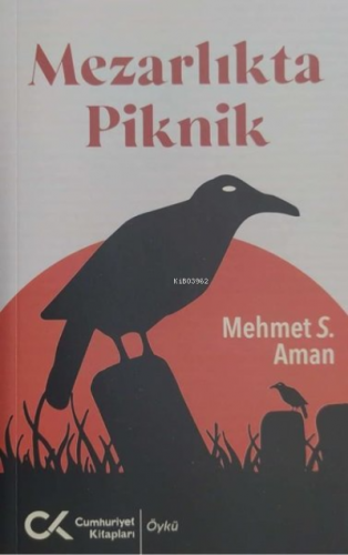 Mezarlıkta Piknik | Mehmet S. Aman | Cumhuriyet Kitapları