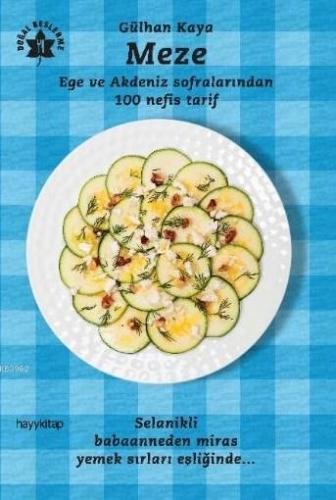 Meze - Ege ve Akdeniz Sofralarından 100 Nefis Tarif | Gülhan Kaya | Ha