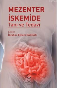 Mezenter İskemide Tanı ve Tedavi | İbrahim Ethem Cakcak | Akademisyen 