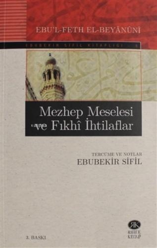 Mezhep Meselesi ve Fıkhi İhtilaflar | Ebubekir Sifil | Rıhle Kitap