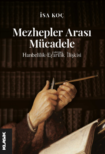 Mezhepler Arası Mücadele Hanbelîlik-Eş‘arîlik İlişkisi (III.-V./IX.-XI