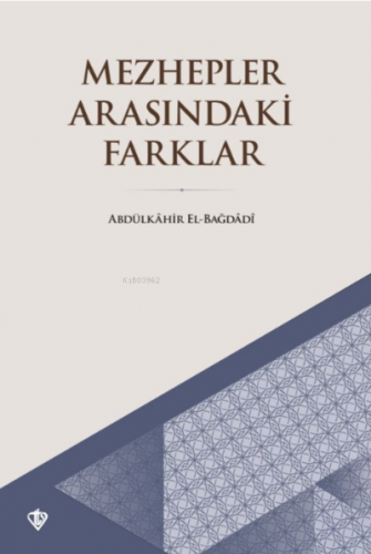 Mezhepler Arasındaki Farklar | Abdülkahir el-Bağdadi | Türkiye Diyanet