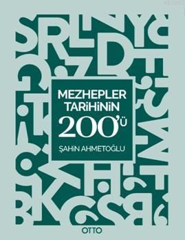 Mezhepler Tarihinin 200'ü; Kavram Haritaları | Şahin Ahmetoğlu | Otto 