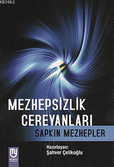 Mezhepsizlik Cereyanları Sapkın Mezhepler | Şahver Çelikoğlu | Marifet