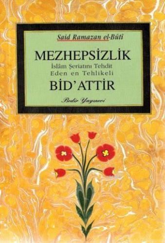 Mezhepsizlik İslam Şeriatını Tehdit Eden en Tehlikeli Bid'attir | Said