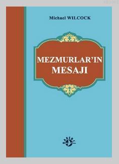 Mezmurlar'ın Mesajı | Michael Wilcock | Haberci Basın Yayın