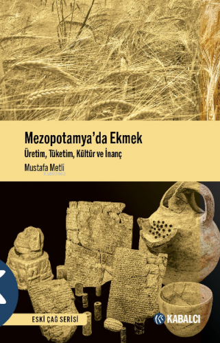 Mezopotamya’da Ekmek;Üretim, Tüketim, Kültür ve İnanç | Mustafa Metli 