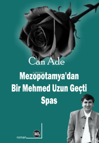 Mezopotamya’dan Bir Mehmed Uzun Geçti | Can Ade | Na Yayınları / Weşan