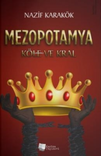 Mezopotamya – Köle ve Kral | Nazif Karakök | Karina Kitap