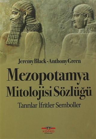 Mezopotamya Mitolojisi Sözlüğü;Tanrılar - İfritler - Semboller | Jere