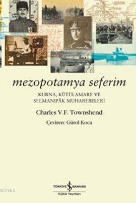 Mezopotamya Seferim | Charles V. F. Townshend | Türkiye İş Bankası Kül