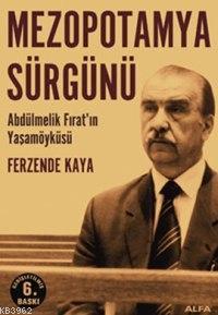 Mezopotamya Sürgünü; Abdülmelik Fırat'ın Yaşam Öyküsü | Ferzende Kaya 