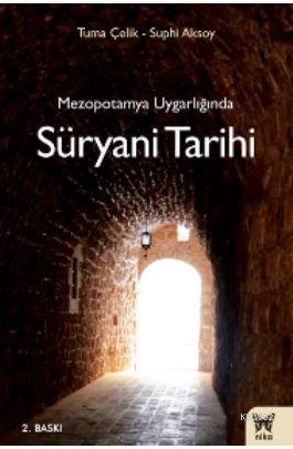 Mezopotamya Uygarlığında Süryani Tarihi | Suphi Aksoy | Nika Yayınevi