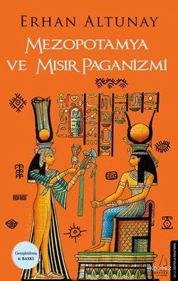 Mezopotamya ve Mısır Paganizmi | Erhan Altunay | Destek Yayınları