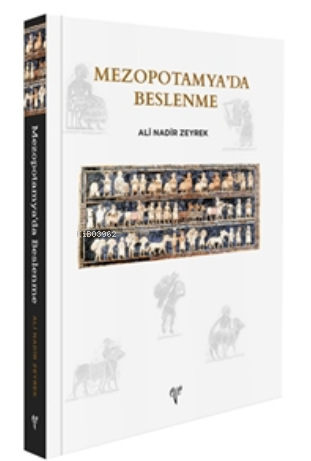 Mezopotamya'da Beslenme | Ali Nadir Zeyrek | Ege Yayınları