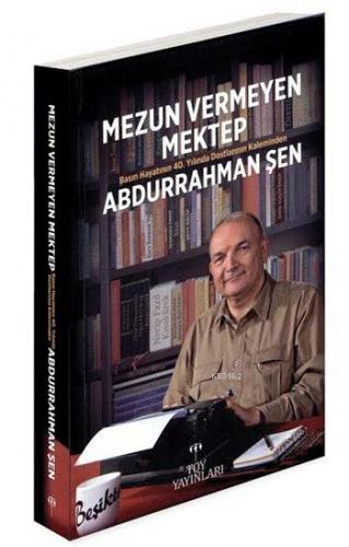 Mezun Veremeyen Mektep (Ciltli); Basın Hayatının 40.Yılında Dostlarını