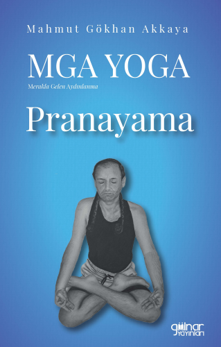 MGA Yoga Pranayama;Merakla Gelen Aydınlanma | Mahmut Gökhan Akkaya | G