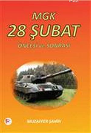 MGK 28 Şubat Öncesi ve Sonrası | Muzaffer Şahin | Pelikan Yayınevi
