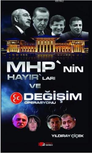 MHP'nin Hayır'ları ve Değişim Operasyonu | Yıldıray Çiçek | Berikan Ya