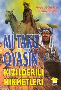 Mi Taku Oyasin; Kızılderili Hikmetleri | Ayşe Göktürk Tunceroğlu | Alf